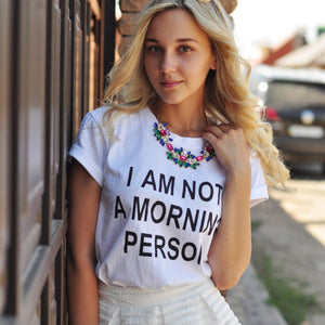 2019 Letter Print T shirts "I'm Not a Morning Person"