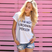 Load image into Gallery viewer, 2019 Letter Print T shirts &quot;I&#39;m Not a Morning Person&quot;
